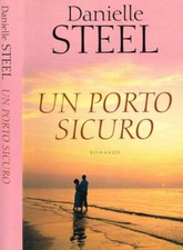 Un porto sicuro. . Danielle Steel. 2007. .
