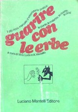 GUARIRE CON LE ERBE 3 LUDA - VASSALLO MANTELLI 1971 DOCUMENTAZIONE SCIENTIFICA