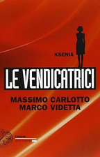 Ksenia. Le vendicatrici [Paperback] Carlotto, Massimo and Videtta, Mar