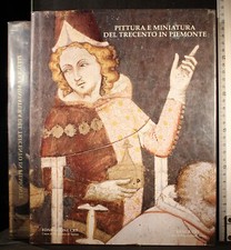 PITTURA E MINIATURA DEL TRECENTO IN PIEMONTE. ROMANO (CURA). FONDAZIONE CRT.