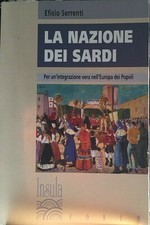 La nazione dei Sardi. Per Un'integrazione vera nell'Europa nei popoli / Serrenti