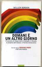DOMANI E' UN ALTRO GIORNO. Il racconto di cinque anni... di Willier Bordon 2006
