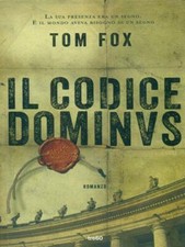 IL CODICE DOMINUS PRIMA EDIZIONE  FOX TOM TRE60 2016 NARRATIVA 360