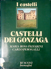 I CASTELLI DEI GONZAGA A CURA DI MARIA ROSA PALVARINI E CARLO PEROGALLI