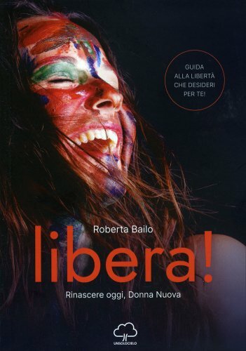 Libro libera rinascere - libera!,