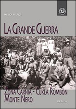 Libri Mario Bruno - La Grande Guerra. Zona Carnia, Cukla Rombon, Monte Nero. Mag