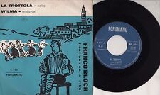 FRANCO BLOCH FISARMONICA disco 45 giri STAMPA ITALIANA La trottola + Wilma POLKA