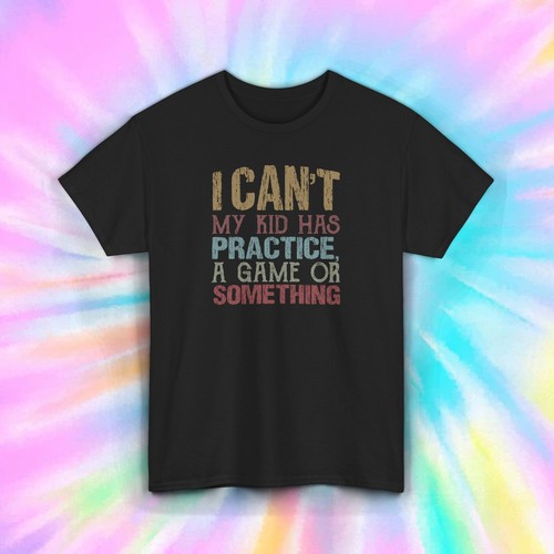 Shirt can my kid - can’t, has