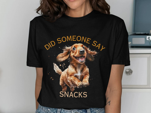 Shirt did someone say snacks - say,