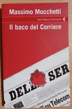 Il baco del Corriere Massimo Mucchetti serie bianca Feltrinelli
