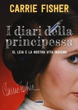 LIBRO I DIARI DELLA PRINCIPESSA CARRIE FISHER BIOGRAFIA STAR TREK FABBRI EDITORI