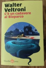 WALTER VELTRONI - C'E' UN CADAVERE AL BIOPARCO - 2021 - MARSILIO (LUCCIOLE)
