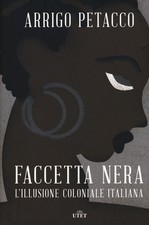 Libri Arrigo Petacco - Faccetta Nera. L'Illusione Coloniale Italiana. Con Ebook