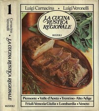 La cucina rustica regionale Vol 1. Piemonte - Valle d' Aosta - Trentino Alto Adi