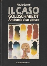 (Flavio Guenzi) Il caso Goldschmiedt anatomia d'un pittore 1989   Castaldi