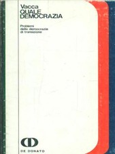 QUALE DEMOCRAZIA VACCA GIUSEPPE DE DONATO 1977 IDEOLOGIA E SOCIETÀ BROSSURA