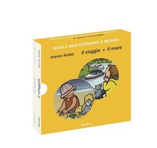 Libri Jeanne Ashbé - Il Viaggio/Il Mare. Michi E Meo Scoprono Il Mondo. Ediz. A 