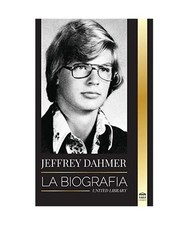 Jeffrey Dahmer: La biografía