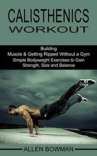 Calisthenics workout building - calisthenics, workout: