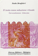 Braghieri,Paolo. - Il testo come soluzione rituale. Gerusalemme liberata. 