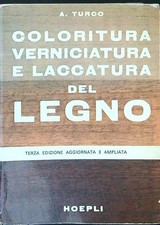 COLORITURA VERNICIATURA E LACCATURA DEL LEGNO TURCO A. HOEPLI 1977 