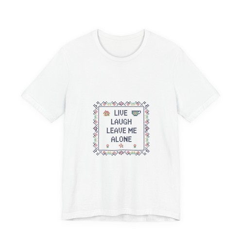 Live laugh leave alone - live, tee
