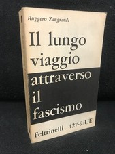Ruggero Zangrandi - IL LUNGO VIAGGIO ATTRAVERSO IL FASCISMO-Feltrinelli-1964
