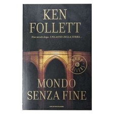 Ken Follett - MONDO SENZA FINE