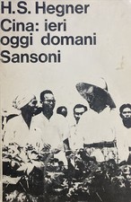 CINA: IERI OGGI DOMANI H. S. HEGNER SANSONI AG778
