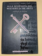 Alla Scoperta del mistero di Re Artù Le Chiavi di Avalon Blake Lloyd Newton