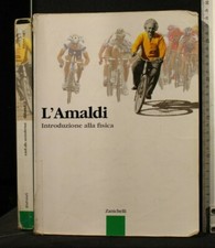 L'AMALDI. Introduzione alla fisica. Ugo Amaldi. Zanichelli.