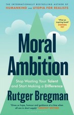 Moral Ambition by Rutger
