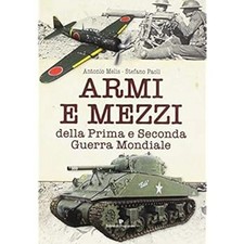 Armi e mezzi della Prima e Seconda Guerra Mondiale [Paperback] Melis, Antonio an