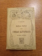 HOEPLI MANUALE PRATICO PER L'OPERAIO  ELETTROTECNICO G.Marchi 1906 Seconda Ediz.