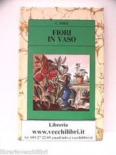 Manuale dei FIORI IN VASO C Yole ristampa amastatica antico libro per coltivare