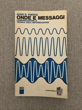 John R.Pierce - ONDE E MESSAGGI - Comunicazioni e teoria dell'informazione