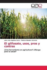 El glifosato, usos, pros y