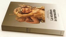 LT- LA SCULTURA IN TERRACOTTA TECNICHE E CONSERVAZIONE - CENTRO Di - CS - YFS982