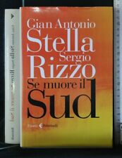 SE MUORE IL SUD. Gian Antonio Stella, Sergio Rizzo. Feltrinelli.