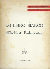 Dal libro bianco all'inchiesta parlamentare - Edizioni A.C.L.I. Milano 1955ca