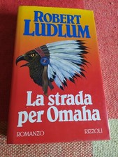Robert Ludlum - La strada per Omaha - Rizzoli