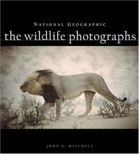 NATIONAL GEOGRAPHIC: THE WILDLIFE PHOTOGRAPHS By John G. Mitchell - Hardcover VG