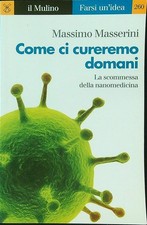 COME CUREREMO DOMANI MASSERINI MASSIMO IL MULINO 2017 FARSI UN'IDEA BROSSURA