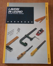LAVORI IN LEGNO Utensili Tecniche Materiali 1^ Edizione Ulisse 1989