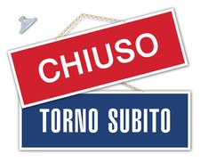 Cartello CHIUSO e TORNO SUBITO