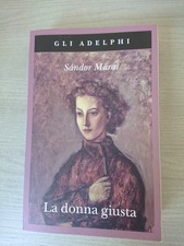 La donna giusta - Sándor Márai - Adelphi