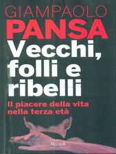 VECCHI, FOLLI E RIBELLI.  IL
