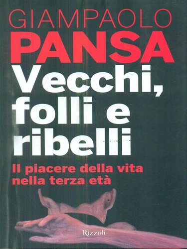 Vecchi folli ribelli il - vecchi,, ribelli.