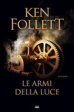 KEN FOLLETT - LE ARMI DELLA LUCE - Ed. MONDOLIBRI 2023 - NUOVO ED INCELLOPHANATO
