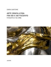 Arte orafa a Pisa fra Sei e